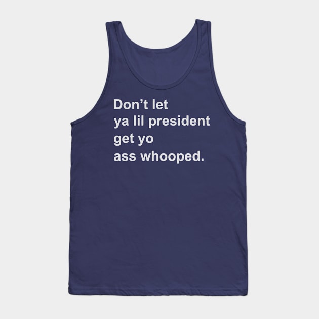 Don’t let ya lil president get yo ass whooped Tank Top by francotankk